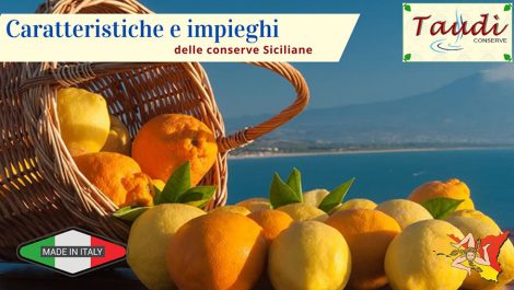 Caratteristiche e impieghi delle conserve Siciliane